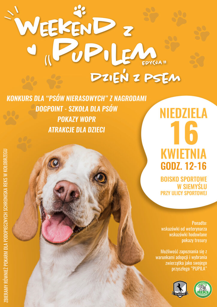 Zaproszenie na Weekend z Pupilem - 2 edycja. Impreza odbędzie się 15-16 kwietnia 2023 r. na boisku sportowym w Siemyślu w godz. 12.00-16.00. 16 kwietnia (niedziela) - dzień z psem.