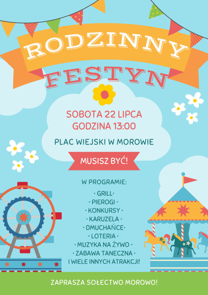 Plakat - zaproszenie na RODZINNY FESTYN, który odbędzie się w sobotę 22 lipca br. na placu wiejskim w Morowie. Początek godz. 13.00. 