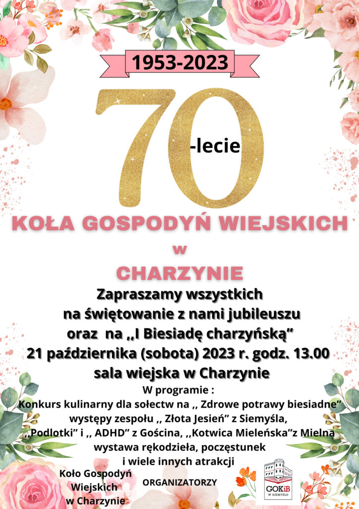 Zaproszenie na świętowanie jubileuszu 70-lecia Koła Gospodyń Wiejskich w Charzynie i na "I Biesiadę charzyńską", które odbędą się 21 października 2023 r. (sobota) w sali wiejskiej w Charzynie. Początek o godz. 13.00.