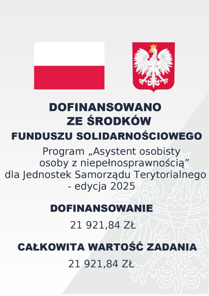 Zadanie dofinansowano ze środków Funduszu Solidarnościowego, w ramach resortowego Programu Ministra Rodziny, Pracy i Polityki Społecznej "Asystent osobisty osoby z niepełnosprawnością" dla Jednostek Samorządu Terytorialnego - edycja 2025 
